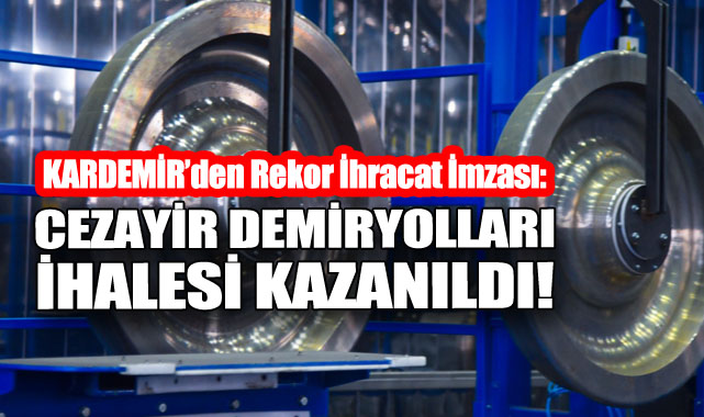 KARDEMİR’den Rekor İhracat İmzası: Cezayir Demiryolları İhalesi Kazanıldı!